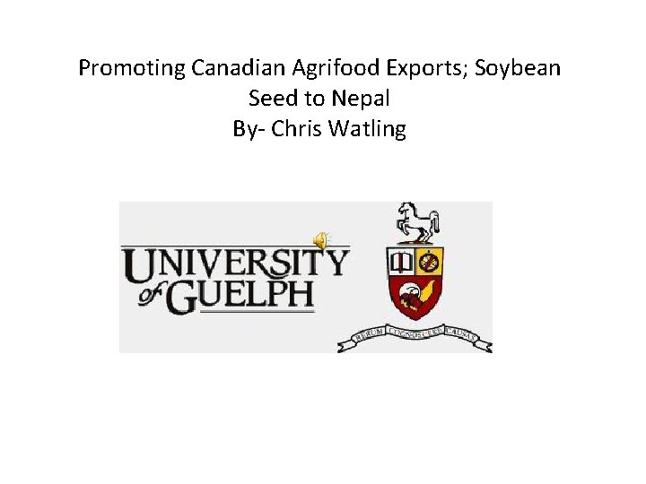 Promoting Canadian Agrifood Exports; Soybean Seed to Nepal By- Chris Watling 