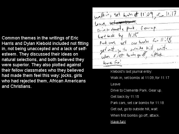 Common themes in the writings of Eric Harris and Dylan Klebold included not fitting