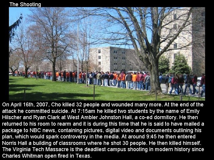 The Shooting On April 16 th, 2007, Cho killed 32 people and wounded many