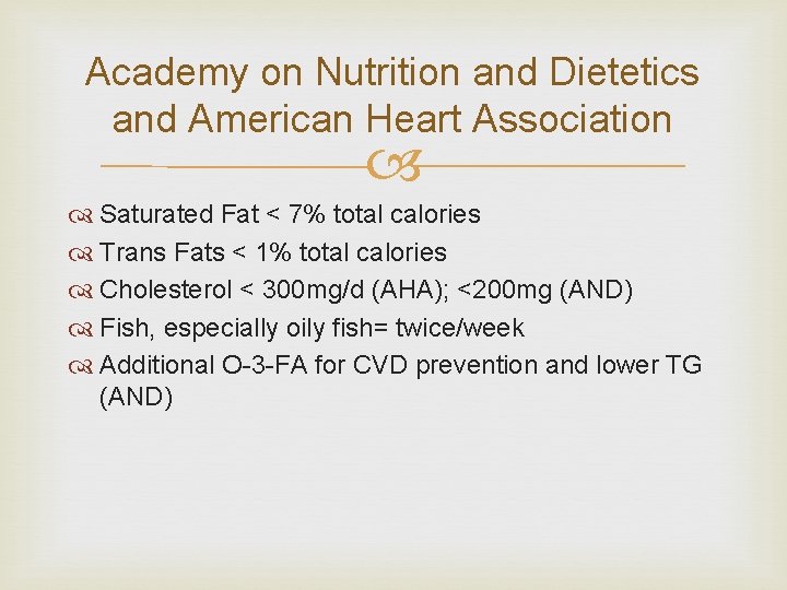 Academy on Nutrition and Dietetics and American Heart Association Saturated Fat < 7% total