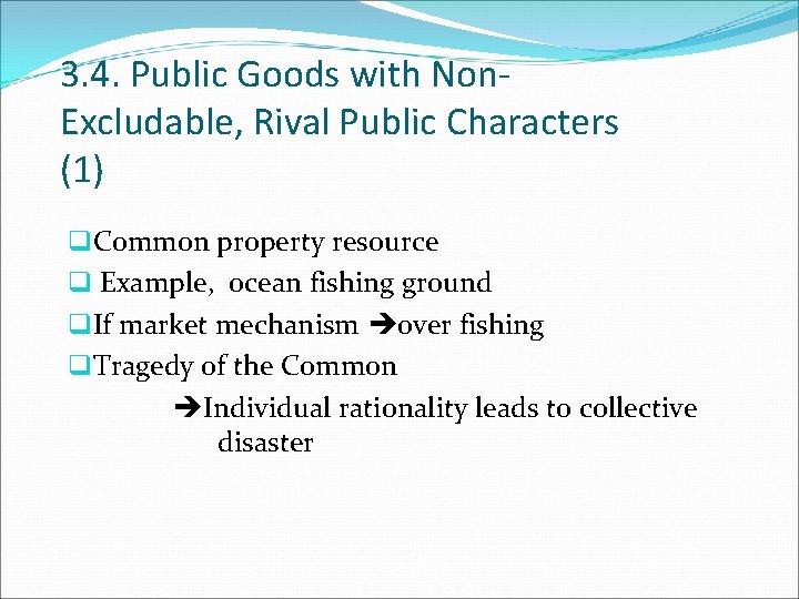 3. 4. Public Goods with Non. Excludable, Rival Public Characters (1) q. Common property