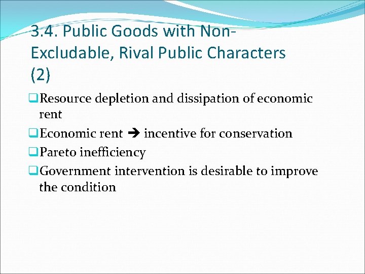 3. 4. Public Goods with Non. Excludable, Rival Public Characters (2) q. Resource depletion