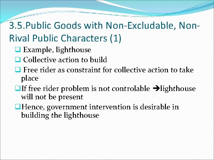3. 5. Public Goods with Non-Excludable, Non. Rival Public Characters (1) q Example, lighthouse