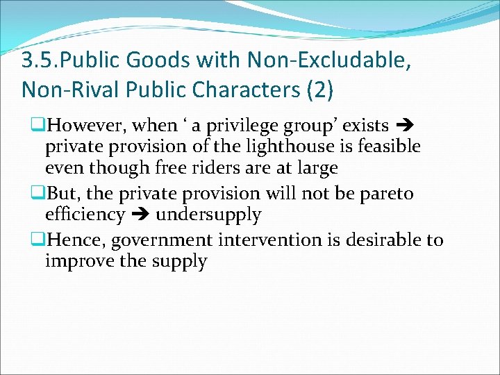 3. 5. Public Goods with Non-Excludable, Non-Rival Public Characters (2) q. However, when ‘