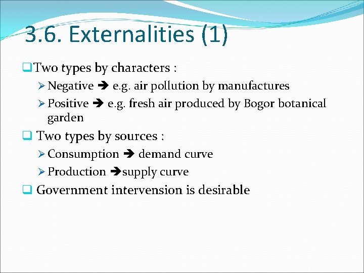 3. 6. Externalities (1) q. Two types by characters : Ø Negative e. g.