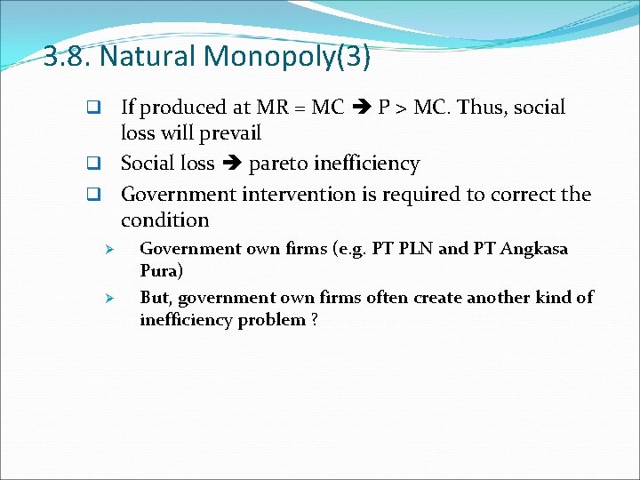 3. 8. Natural Monopoly(3) If produced at MR = MC P > MC. Thus,