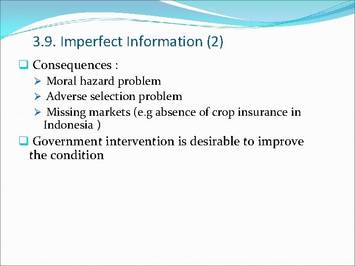 3. 9. Imperfect Information (2) q Consequences : Ø Moral hazard problem Ø Adverse