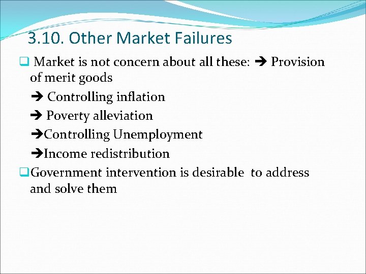 3. 10. Other Market Failures q Market is not concern about all these: Provision