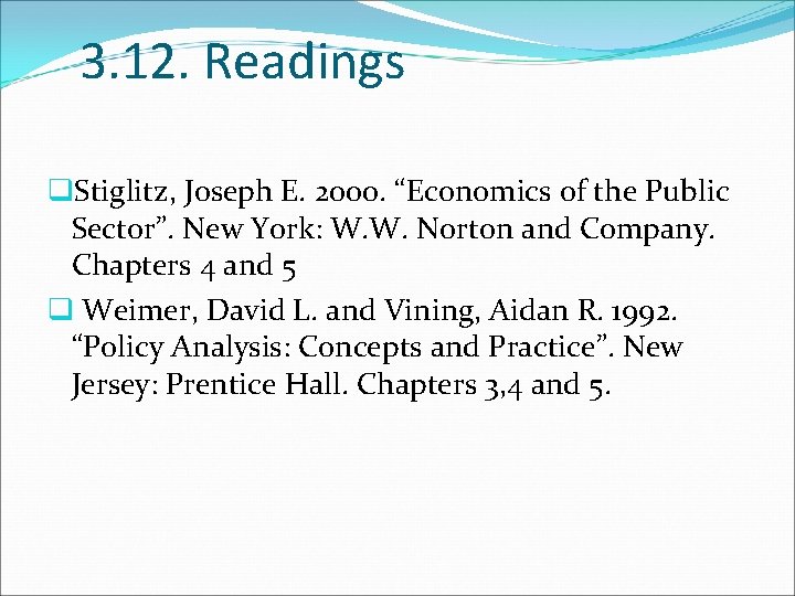 3. 12. Readings q. Stiglitz, Joseph E. 2000. “Economics of the Public Sector”. New