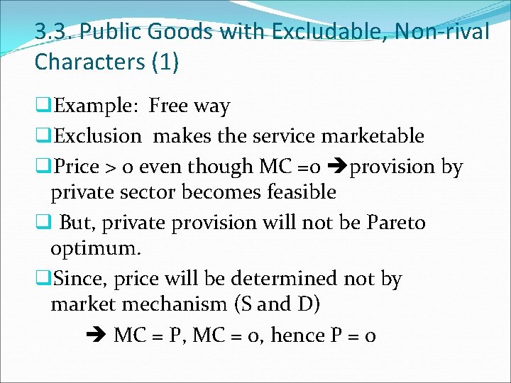 3. 3. Public Goods with Excludable, Non-rival Characters (1) q. Example: Free way q.