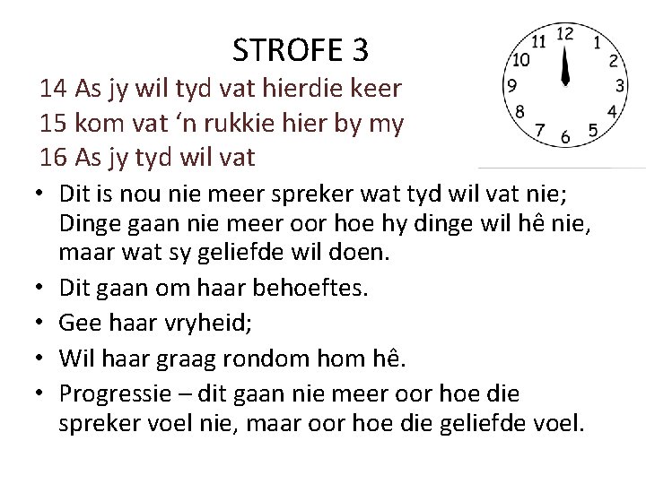 STROFE 3 14 As jy wil tyd vat hierdie keer 15 kom vat ‘n