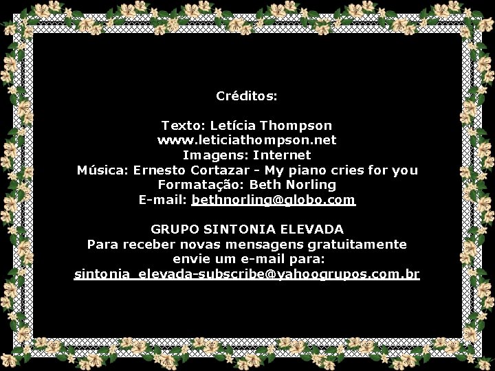 Créditos: Texto: Letícia Thompson www. leticiathompson. net Imagens: Internet Música: Ernesto Cortazar - My