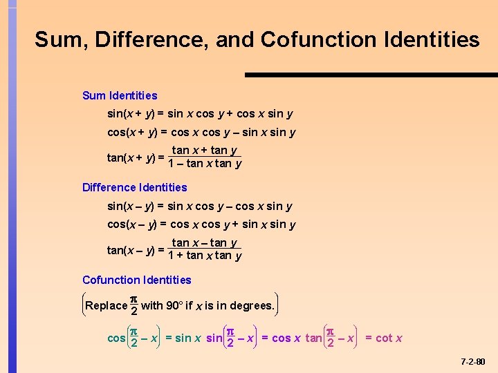 Sum, Difference, and Cofunction Identities Sum Identities sin(x + y) = sin x cos