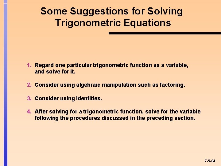 Some Suggestions for Solving Trigonometric Equations 1. Regard one particular trigonometric function as a