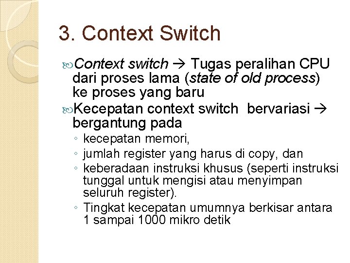 3. Context Switch Context switch Tugas peralihan CPU dari proses lama (state of old
