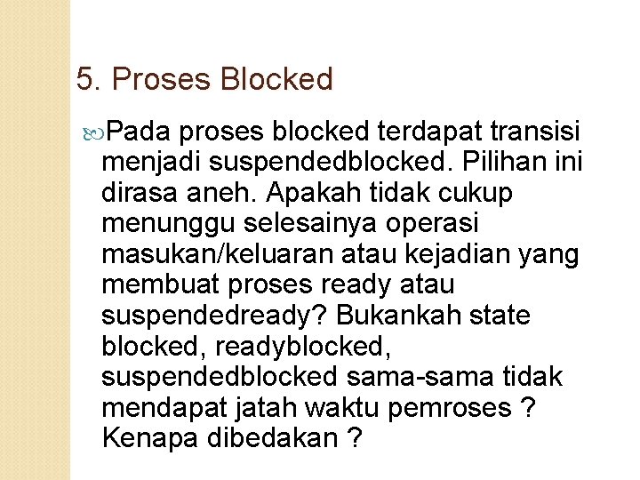 5. Proses Blocked Pada proses blocked terdapat transisi menjadi suspendedblocked. Pilihan ini dirasa aneh.