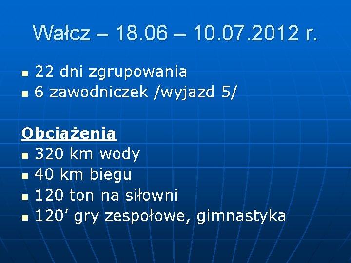 Wałcz – 18. 06 – 10. 07. 2012 r. n n 22 dni zgrupowania