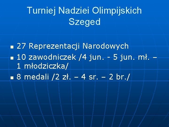 Turniej Nadziei Olimpijskich Szeged n n n 27 Reprezentacji Narodowych 10 zawodniczek /4 jun.