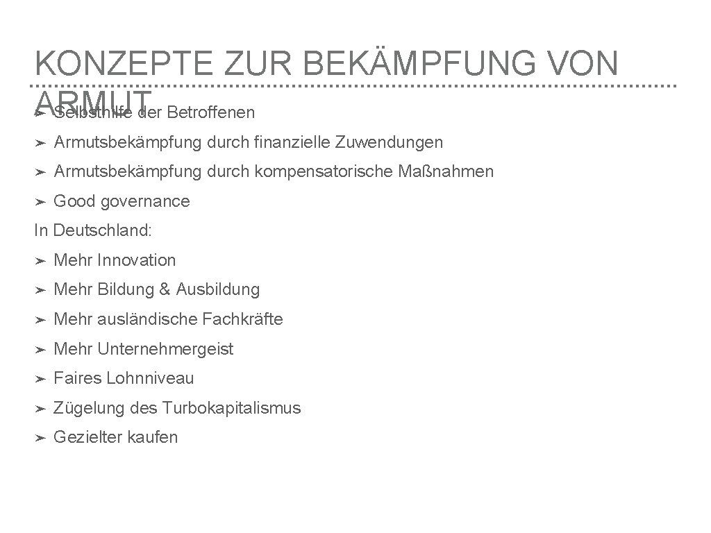 KONZEPTE ZUR BEKÄMPFUNG VON ARMUT Selbsthilfe der Betroffenen ➤ ➤ Armutsbekämpfung durch finanzielle Zuwendungen