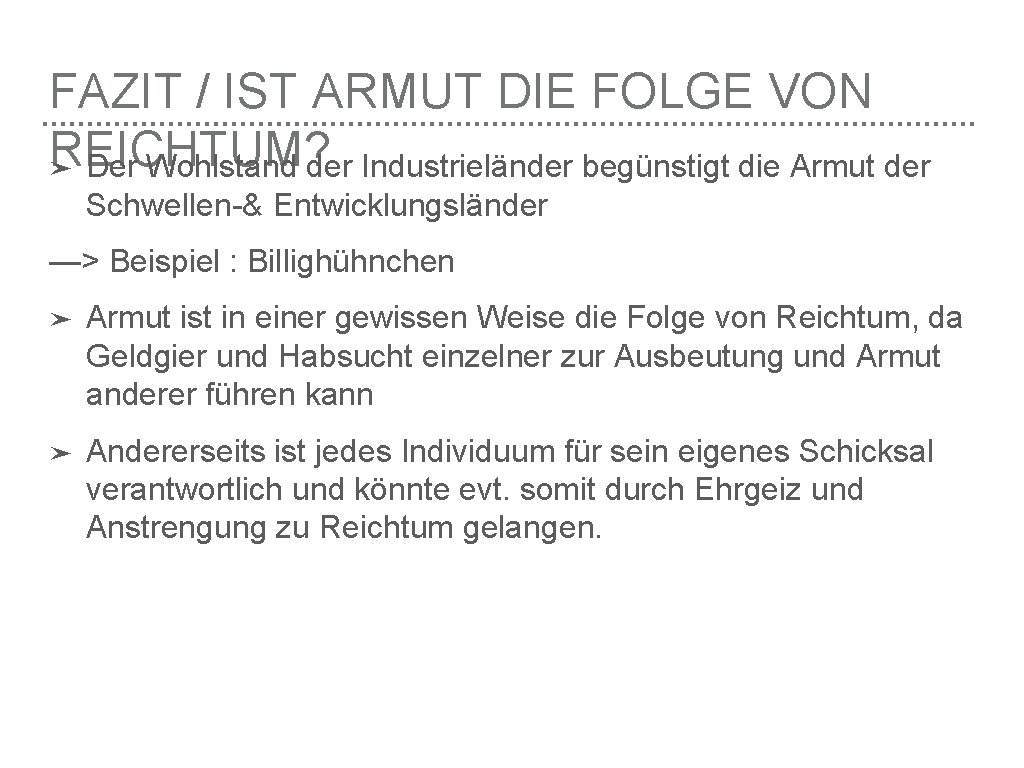 FAZIT / IST ARMUT DIE FOLGE VON REICHTUM? ➤ Der Wohlstand der Industrieländer begünstigt