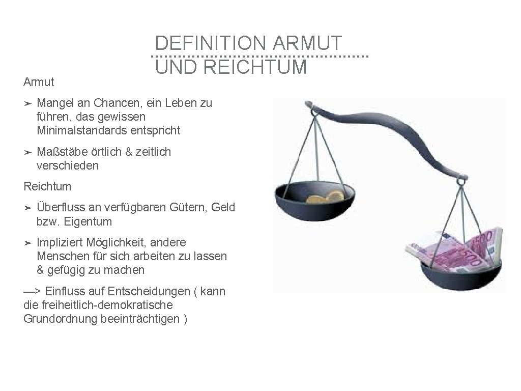 Armut DEFINITION ARMUT UND REICHTUM ➤ Mangel an Chancen, ein Leben zu führen, das