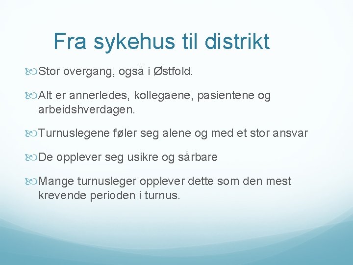 Fra sykehus til distrikt Stor overgang, også i Østfold. Alt er annerledes, kollegaene, pasientene