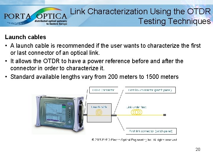Link Characterization Using the OTDR Testing Techniques Launch cables • A launch cable is