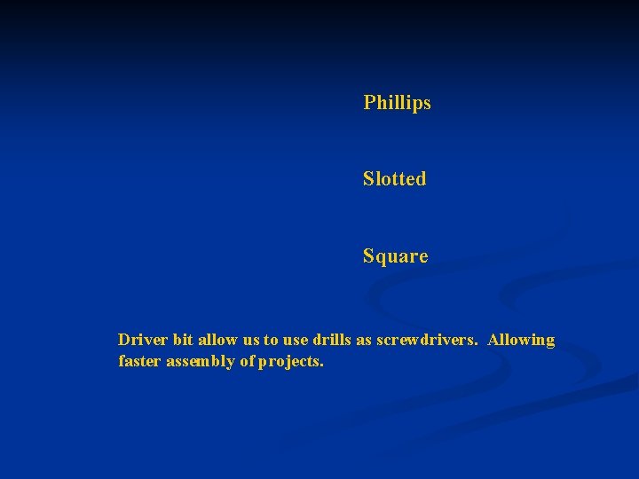Phillips Slotted Square Driver bit allow us to use drills as screwdrivers. Allowing faster
