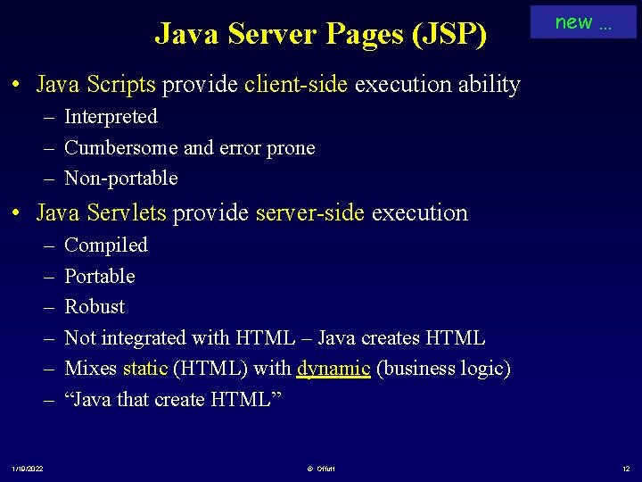 Java Server Pages (JSP) new … • Java Scripts provide client-side execution ability –