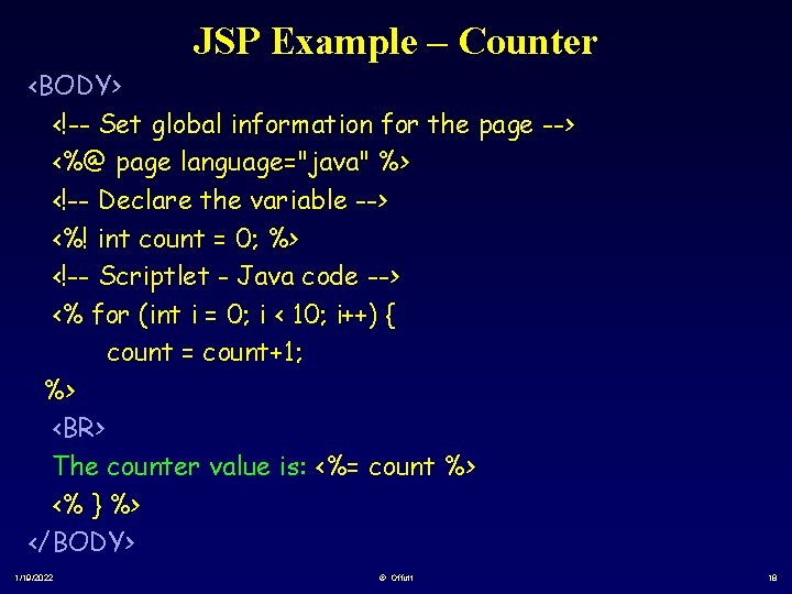 JSP Example – Counter <BODY> <!-- Set global information for the page --> <%@