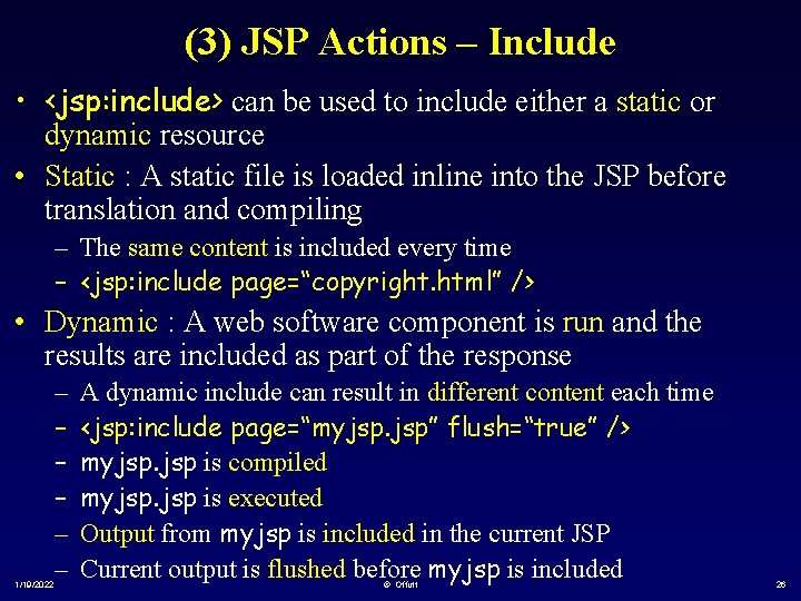 (3) JSP Actions – Include • <jsp: include> can be used to include either