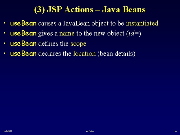 (3) JSP Actions – Java Beans • • use. Bean causes a Java. Bean