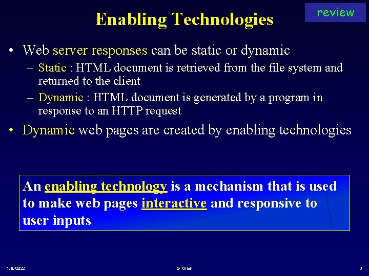 Enabling Technologies review • Web server responses can be static or dynamic – Static