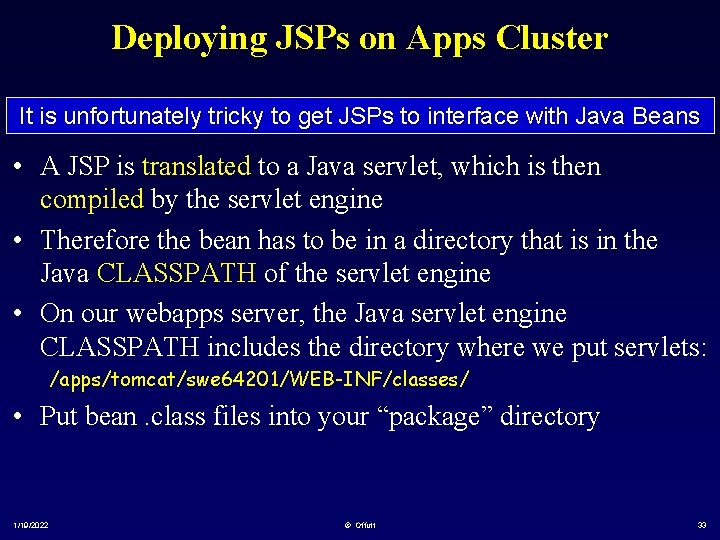 Deploying JSPs on Apps Cluster It is unfortunately tricky to get JSPs to interface
