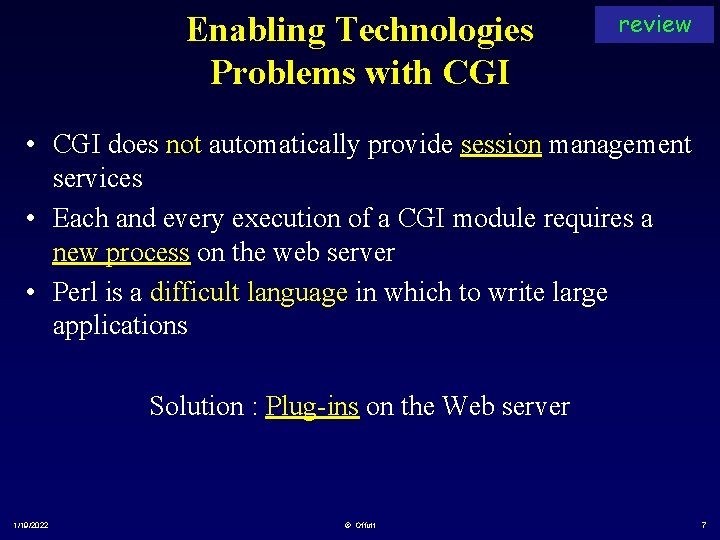 Enabling Technologies Problems with CGI review • CGI does not automatically provide session management