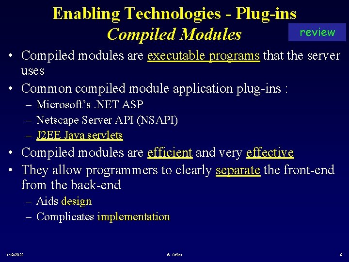 Enabling Technologies - Plug-ins review Compiled Modules • Compiled modules are executable programs that