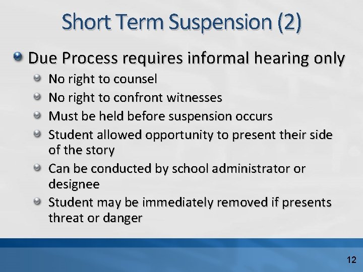 Short Term Suspension (2) Due Process requires informal hearing only No right to counsel