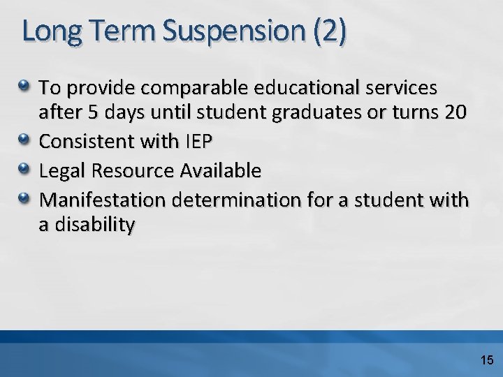 Long Term Suspension (2) To provide comparable educational services after 5 days until student