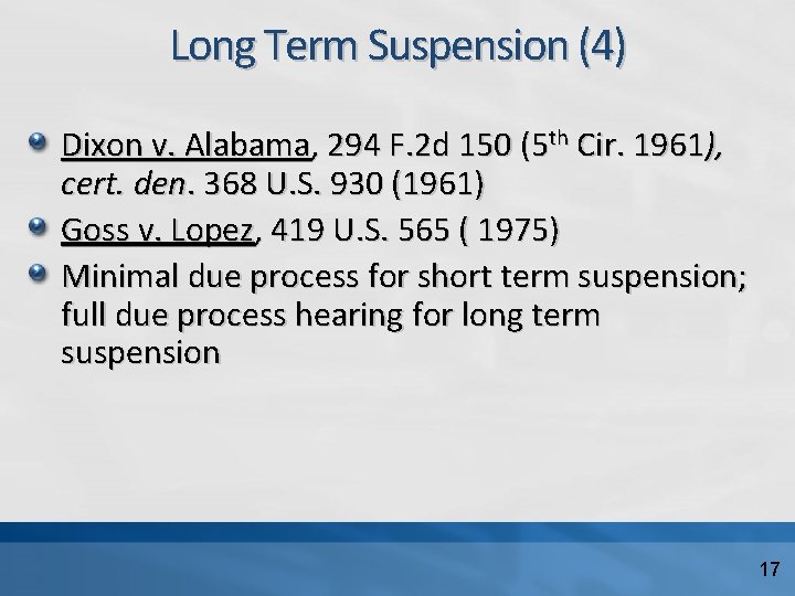 Long Term Suspension (4) Dixon v. Alabama, 294 F. 2 d 150 (5 th