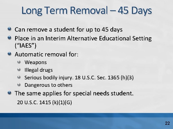 Long Term Removal – 45 Days Can remove a student for up to 45