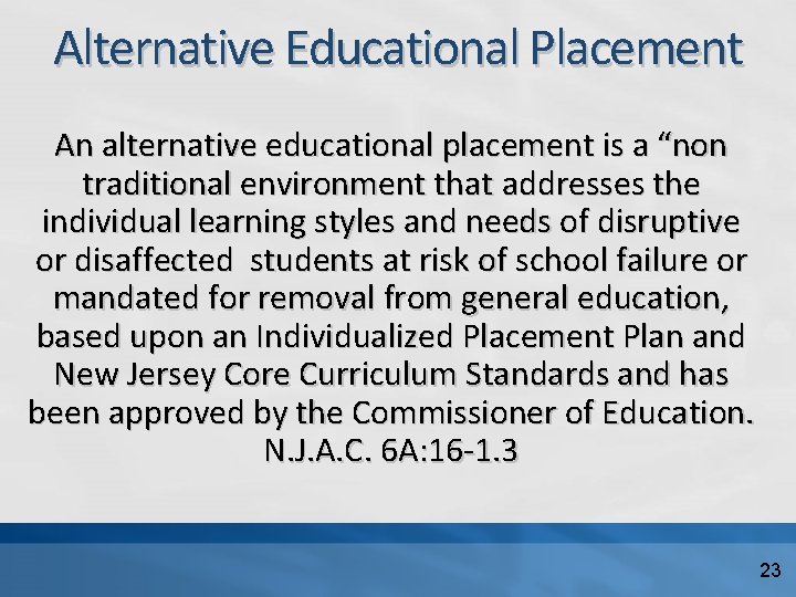 Alternative Educational Placement An alternative educational placement is a “non traditional environment that addresses