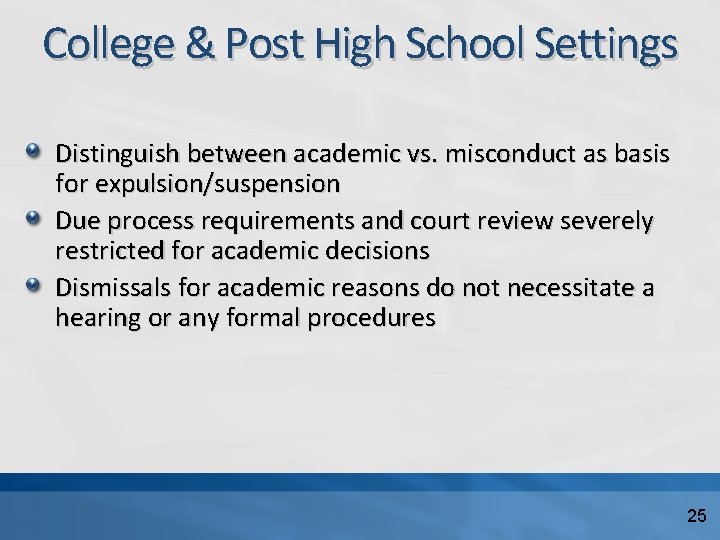 College & Post High School Settings Distinguish between academic vs. misconduct as basis for