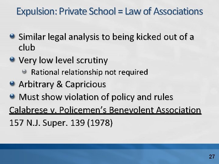 Expulsion: Private School = Law of Associations Similar legal analysis to being kicked out