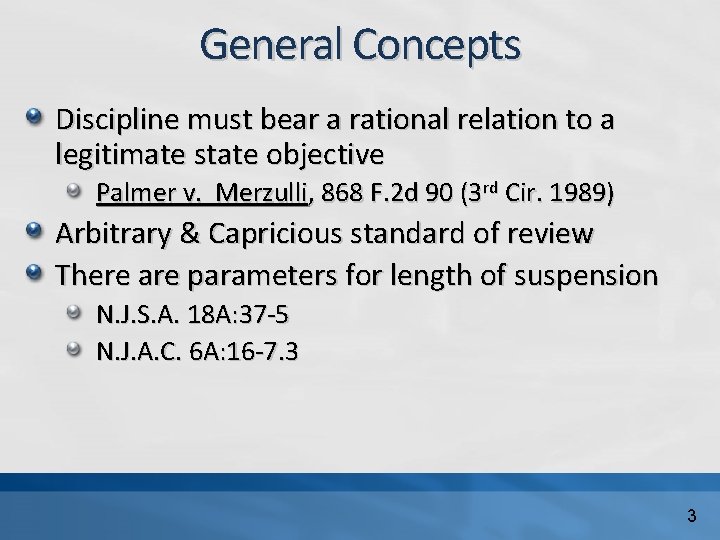 General Concepts Discipline must bear a rational relation to a legitimate state objective Palmer