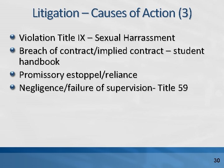 Litigation – Causes of Action (3) Violation Title IX – Sexual Harrassment Breach of