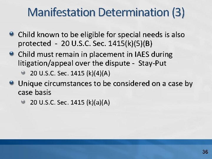 Manifestation Determination (3) Child known to be eligible for special needs is also protected