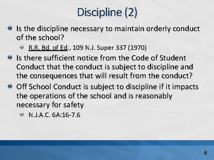 Discipline (2) Is the discipline necessary to maintain orderly conduct of the school? R.