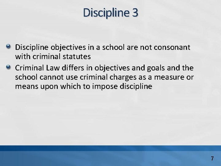 Discipline 3 Discipline objectives in a school are not consonant with criminal statutes Criminal