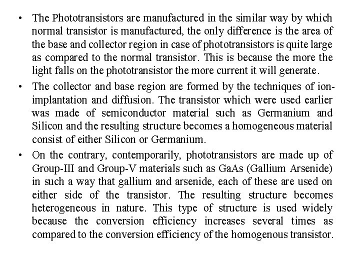  • The Phototransistors are manufactured in the similar way by which normal transistor
