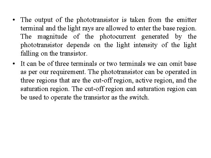  • The output of the phototransistor is taken from the emitter terminal and